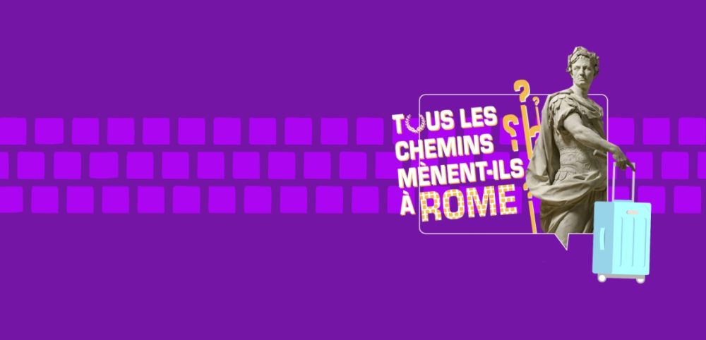 Tous les chemins mènent à Rome